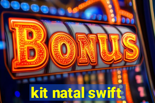 kit natal swift