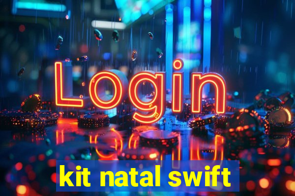 kit natal swift