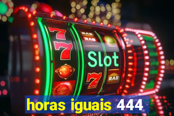 horas iguais 444