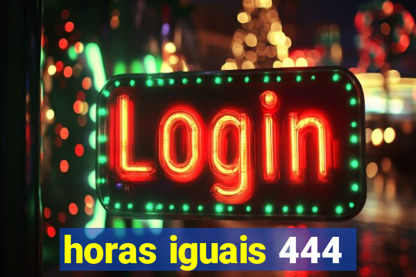 horas iguais 444