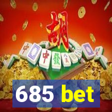 685 bet