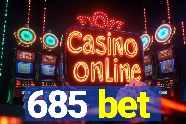 685 bet