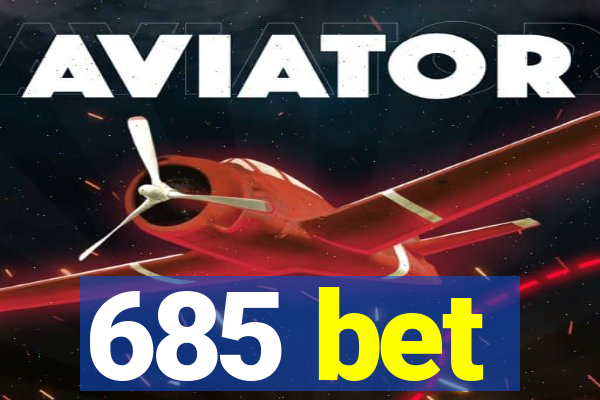 685 bet