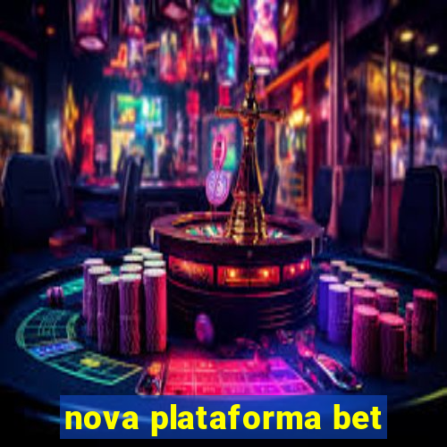 nova plataforma bet