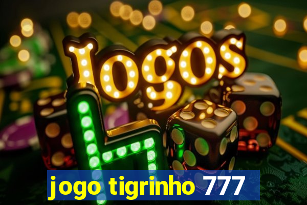 jogo tigrinho 777