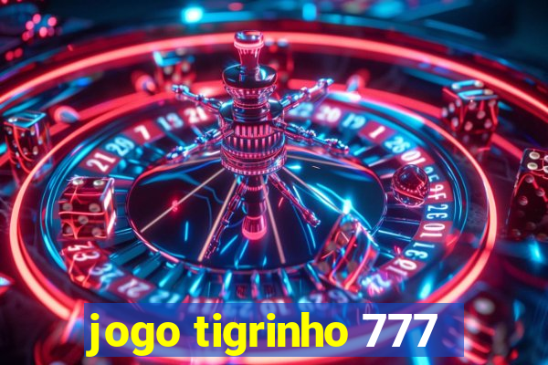 jogo tigrinho 777