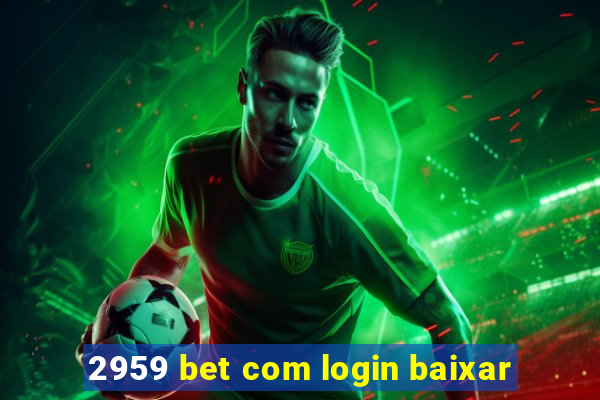 2959 bet com login baixar