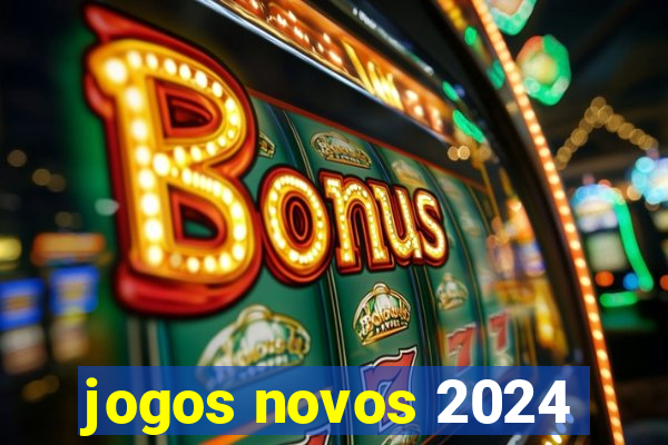 jogos novos 2024