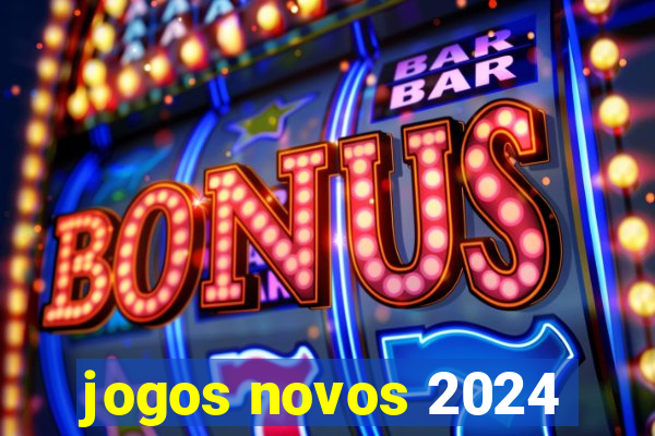 jogos novos 2024