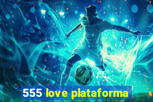 555 love plataforma