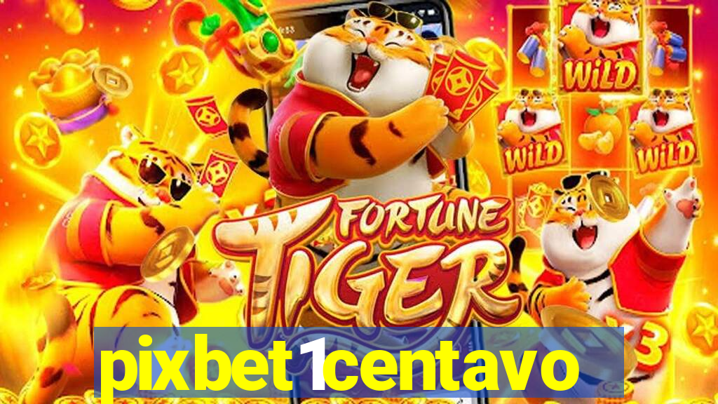 pixbet1centavo