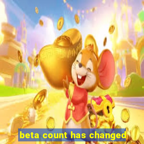 beta count has changed