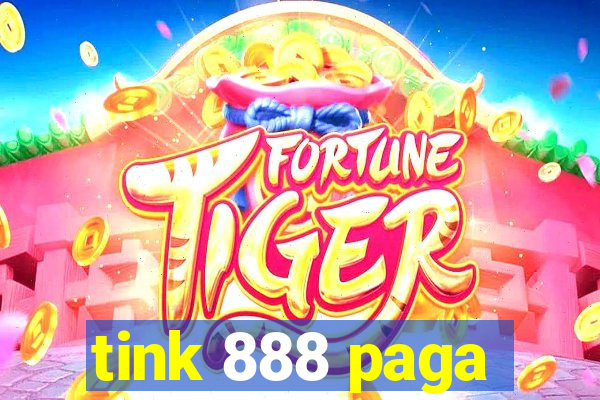 tink 888 paga