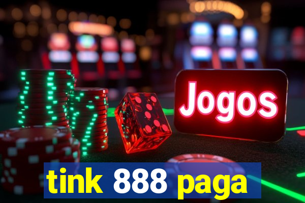 tink 888 paga