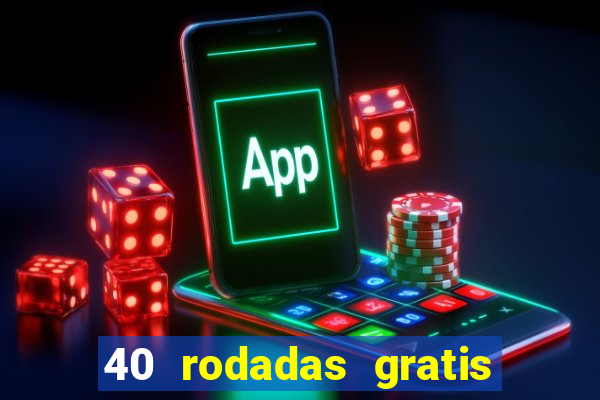 40 rodadas gratis jon bet