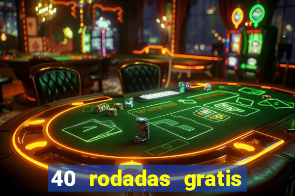 40 rodadas gratis jon bet