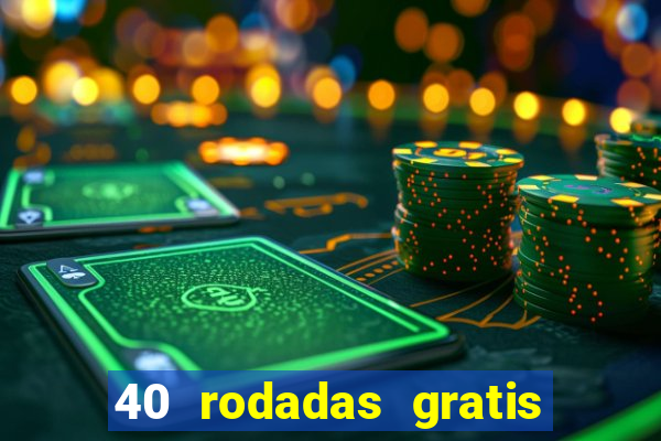 40 rodadas gratis jon bet