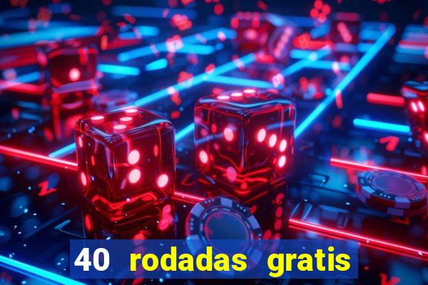 40 rodadas gratis jon bet