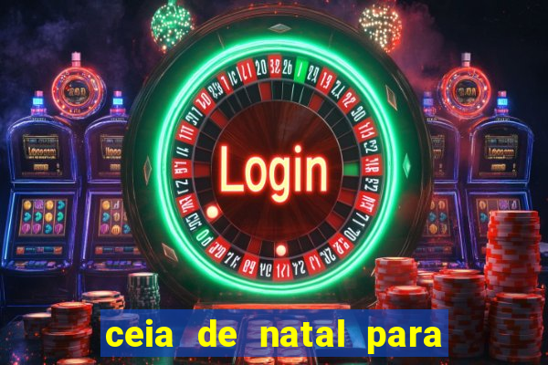 ceia de natal para 20 pessoas