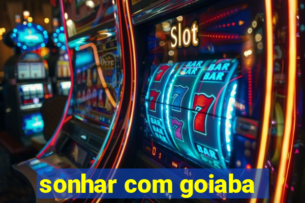 sonhar com goiaba