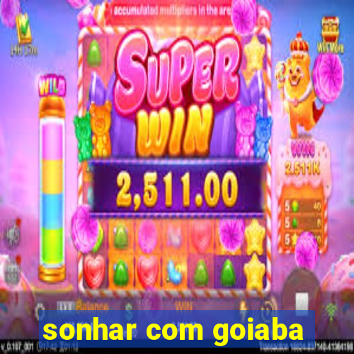 sonhar com goiaba