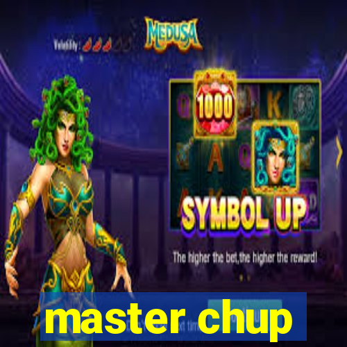 master chup