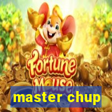 master chup