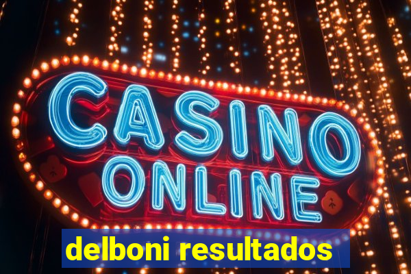 delboni resultados