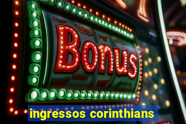 ingressos corinthians