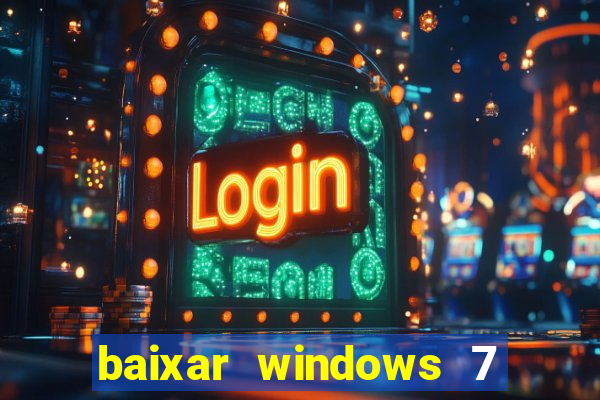 baixar windows 7 ultimate 64 bits com todos os drivers