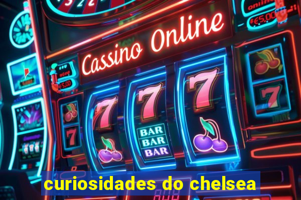 curiosidades do chelsea