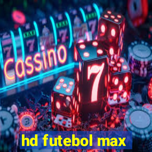 hd futebol max