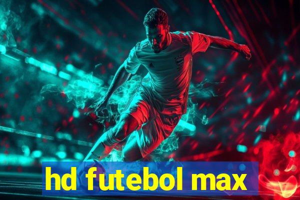 hd futebol max