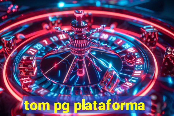 tom pg plataforma