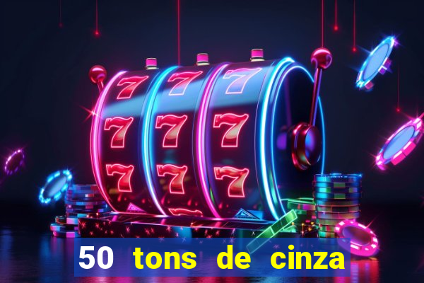 50 tons de cinza filme drive