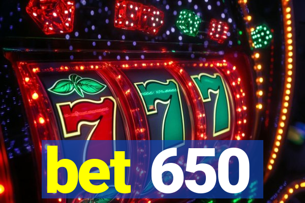 bet 650