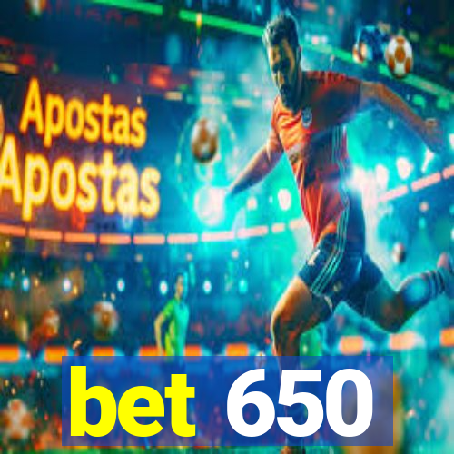 bet 650