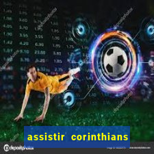 assistir corinthians x palmeiras ao vivo futemax