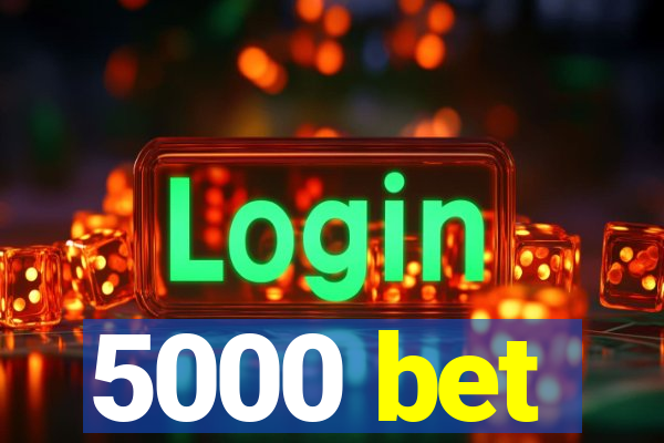 5000 bet