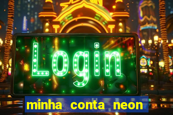 minha conta neon foi bloqueada