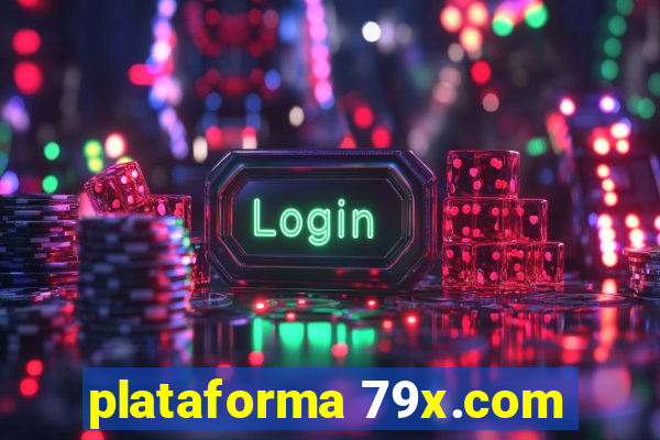 plataforma 79x.com