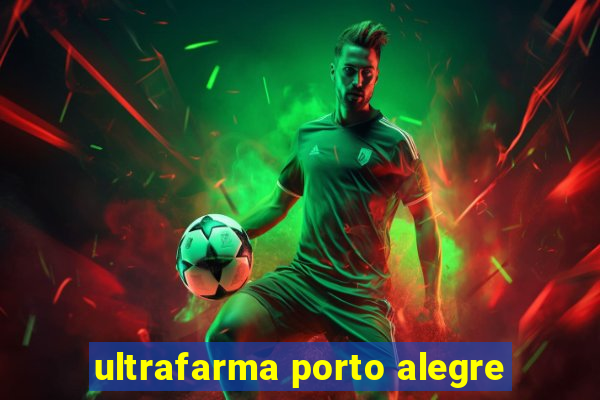 ultrafarma porto alegre