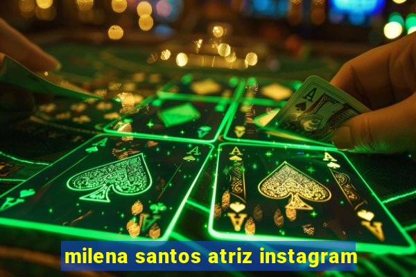 milena santos atriz instagram