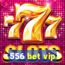 556 bet vip