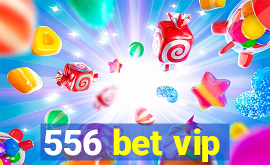 556 bet vip