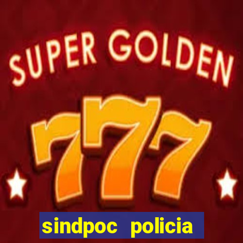 sindpoc policia civil bahia