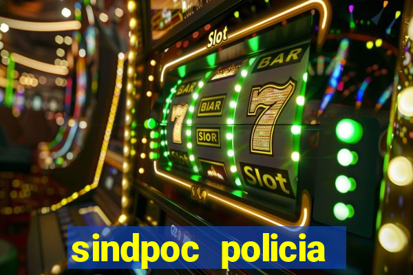 sindpoc policia civil bahia