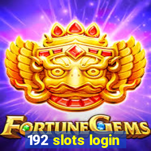 192 slots login