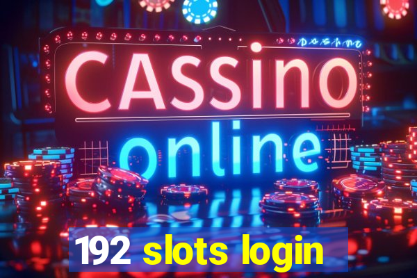 192 slots login