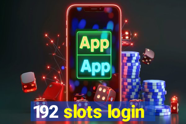 192 slots login